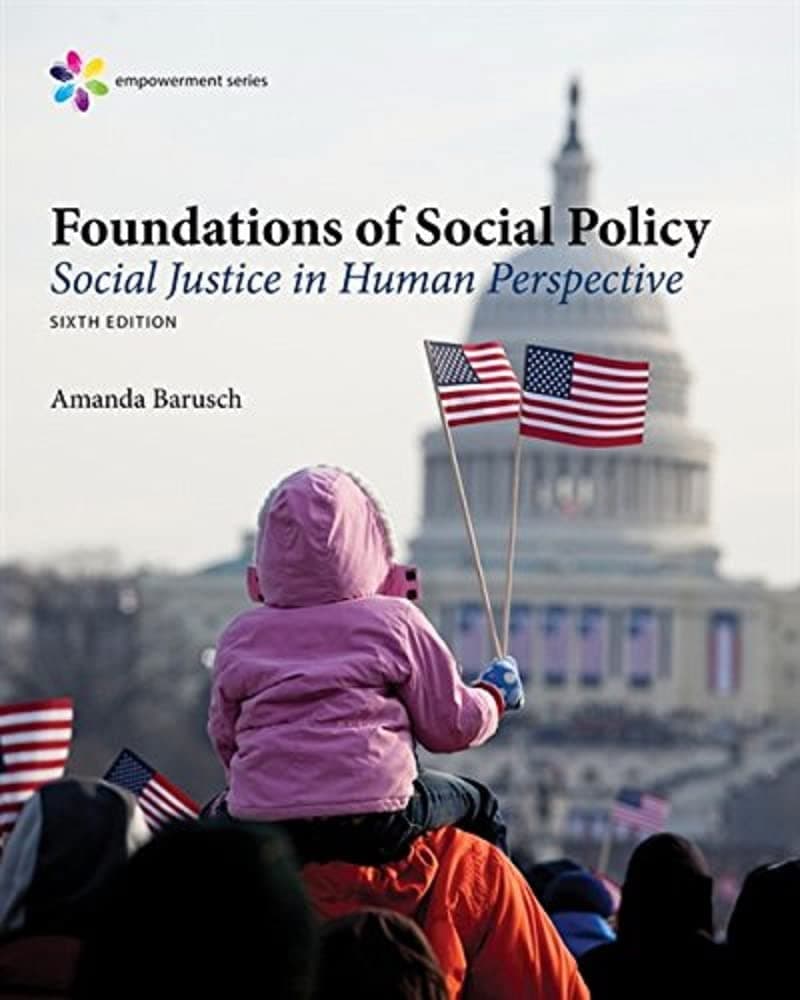 Empowerment Series: Foundations of Social Policy: Social Justice in Human Perspective 6 by Barusch, Amanda textbook cover