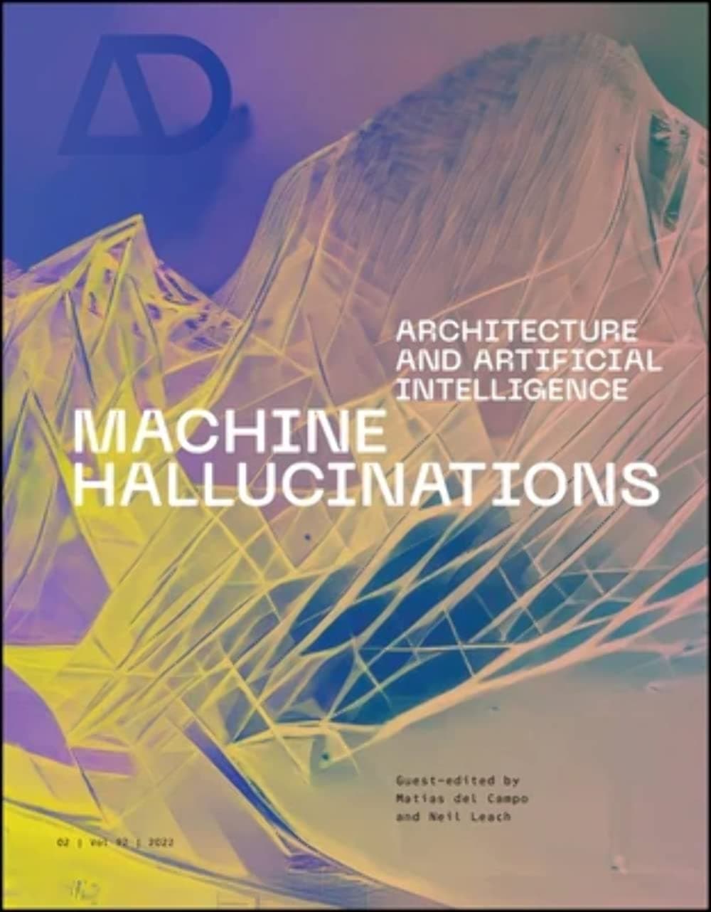 Machine Hallucinations: Architecture and Artificial Intelligence (Architectural Design) 1 (Paperback) textbook cover