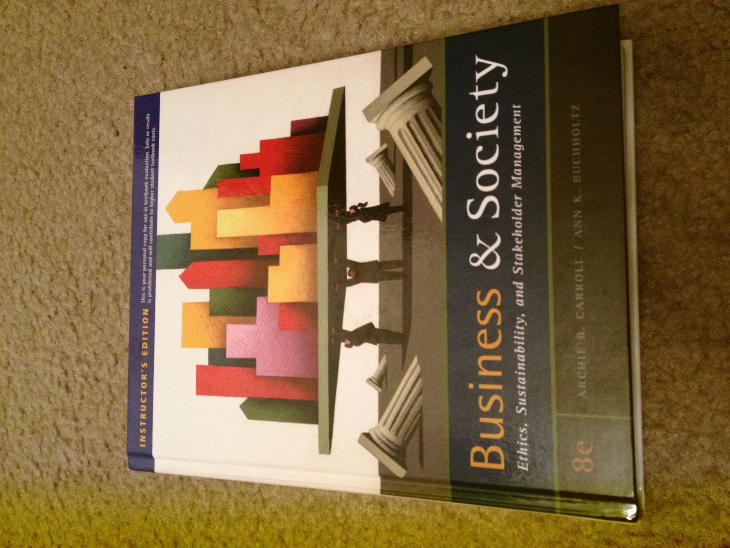 Business and Society: Ethics, Sustainability, and Stakeholder Management 8 (Hardcover) by Carroll, Archie B. textbook cover