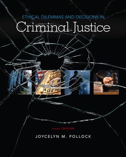 Ethical Dilemmas and Decisions in Criminal Justice 10 (Paperback) by Pollock, Joycelyn M. textbook cover