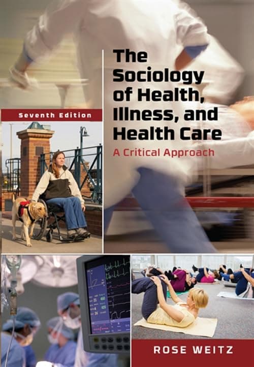 The Sociology of Health, Illness, and Health Care: A Critical Approach 7 by Weitz, Rose textbook cover