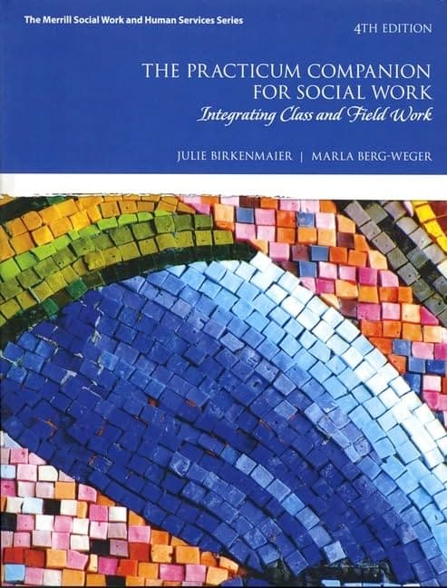 Practicum Companion for Social Work, The: Integrating Class and Field Work (Merrill Social Work and Human Services) 4 by Birkenmaier, Julie textbook cover
