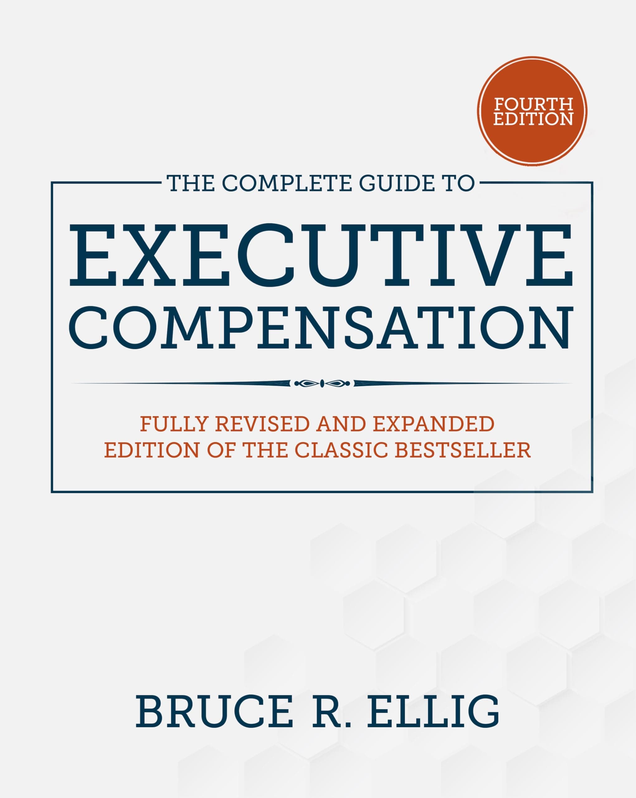 The Complete Guide to Executive Compensation, Fourth Edition 4 by Ellig, Bruce R. textbook cover